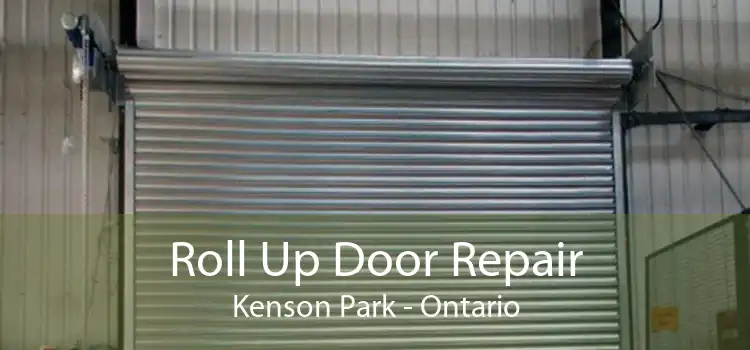 Roll Up Door Repair Kenson Park - Ontario