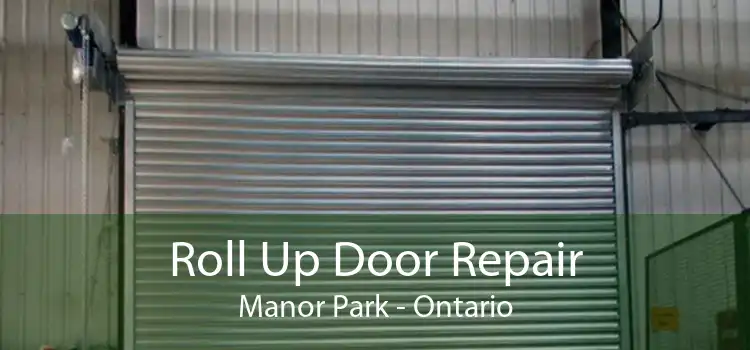 Roll Up Door Repair Manor Park - Ontario