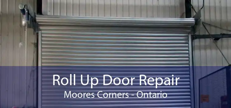 Roll Up Door Repair Moores Corners - Ontario