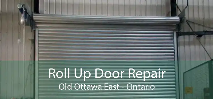 Roll Up Door Repair Old Ottawa East - Ontario