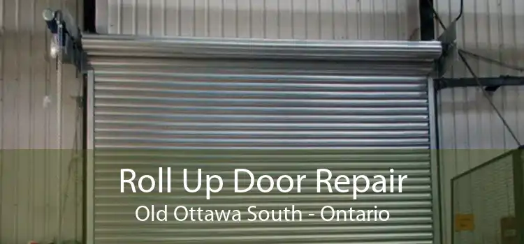 Roll Up Door Repair Old Ottawa South - Ontario