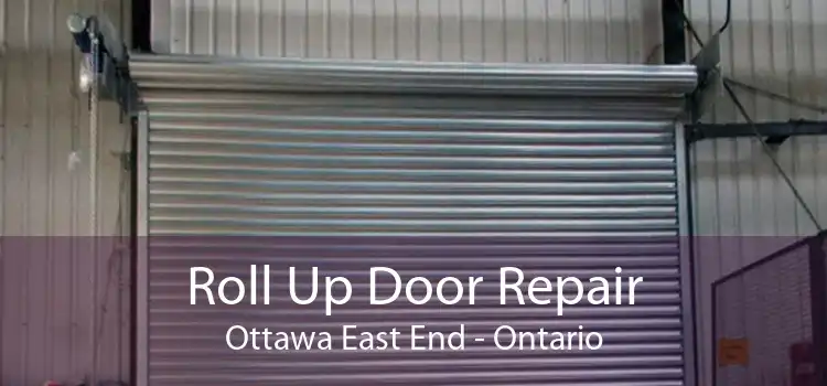 Roll Up Door Repair Ottawa East End - Ontario