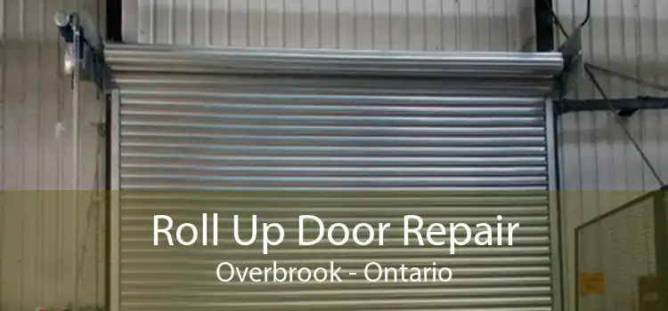 Roll Up Door Repair Overbrook - Ontario