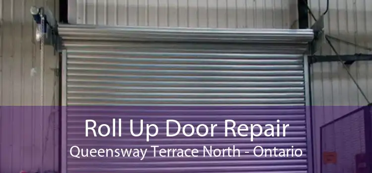 Roll Up Door Repair Queensway Terrace North - Ontario