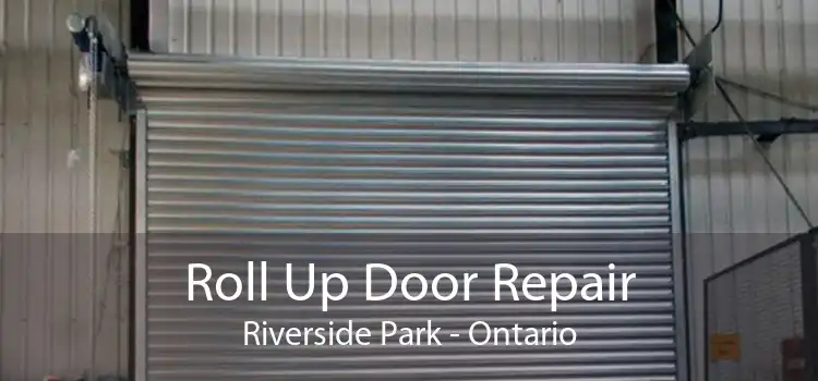 Roll Up Door Repair Riverside Park - Ontario