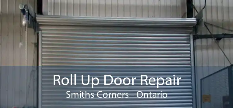 Roll Up Door Repair Smiths Corners - Ontario