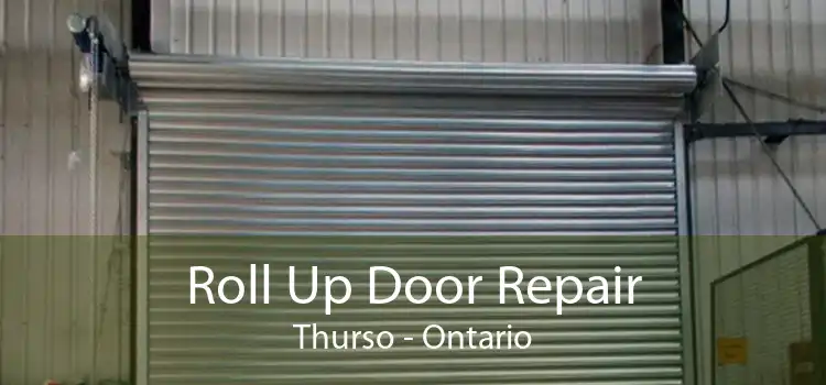 Roll Up Door Repair Thurso - Ontario