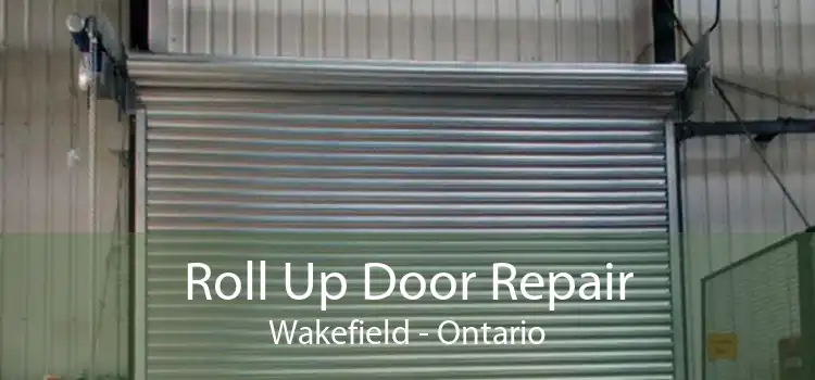 Roll Up Door Repair Wakefield - Ontario