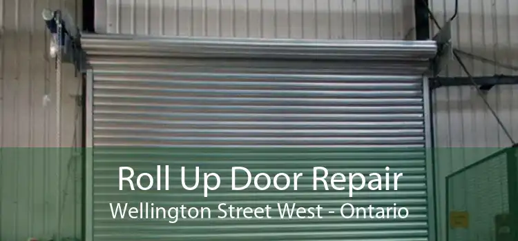 Roll Up Door Repair Wellington Street West - Ontario