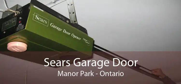Sears Garage Door Manor Park - Ontario